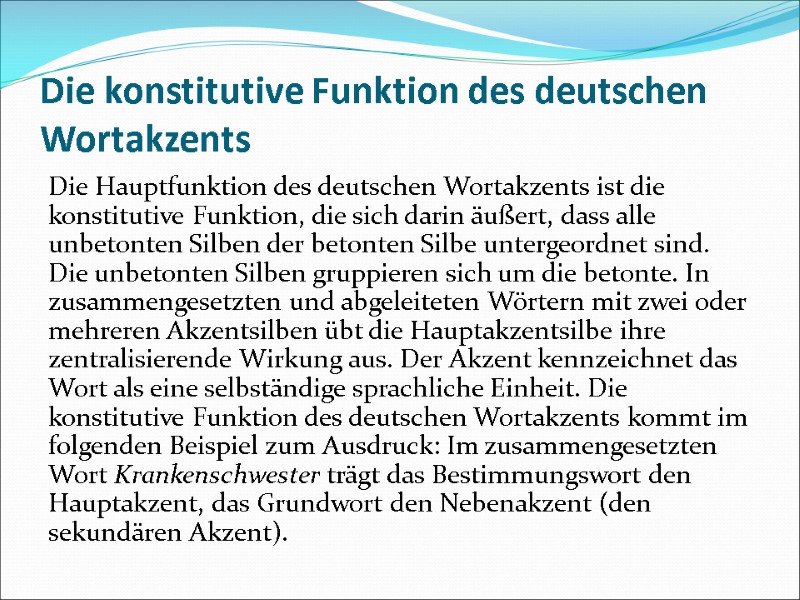 Die konstitutive Funktion des deutschen Wortakzents  Die Hauptfunktion des deutschen Wortakzents ist die